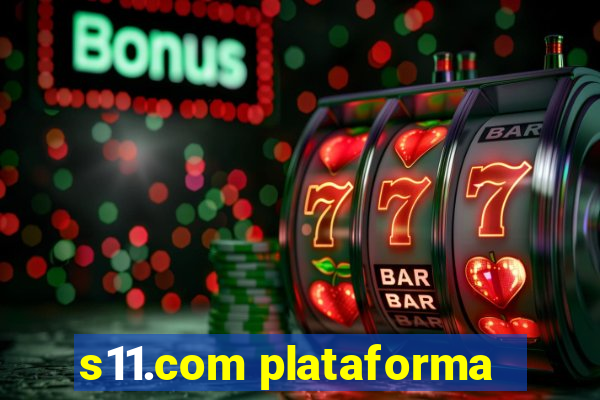 s11.com plataforma